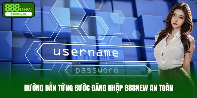 Hướng dẫn từng bước đăng nhập 888NEW an toàn